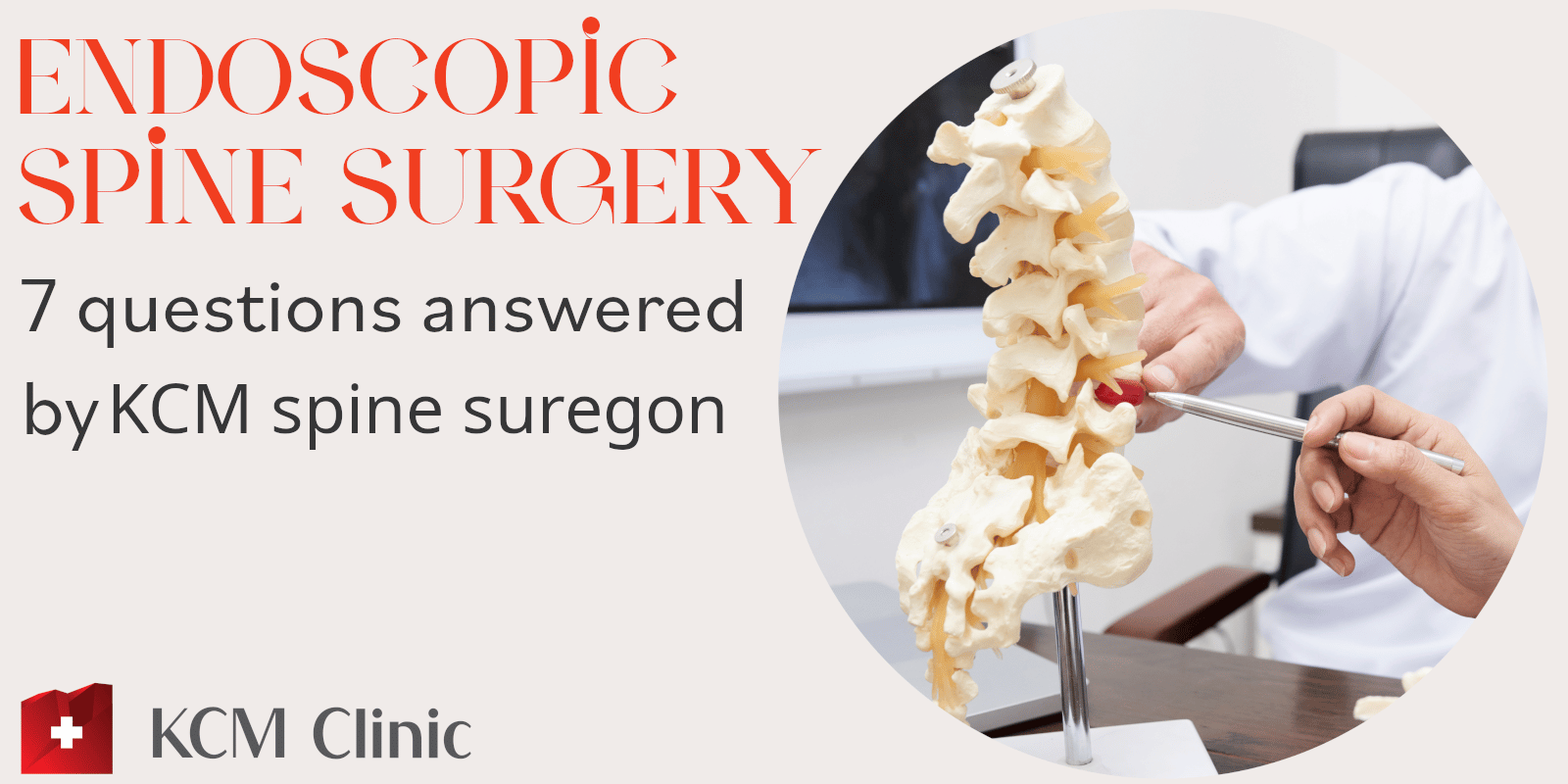 Endoscopic spine surgery: 7 questions answered by KCM Spine surgeon ...