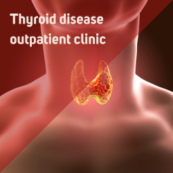 Thyroid disease outpatient clinic